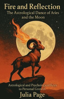 bokomslag Fire and Reflection: The Astrological Dance of Aries and the Moon