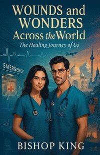 bokomslag Wounds And Wonders Across the World: The Healing Journey of Us