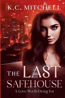 K C Mitchell - Last Safehouse, A Love Worth Dying For, Häftad