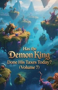 bokomslag Has the Demon King Done His Taxes Today? (Volume 7)