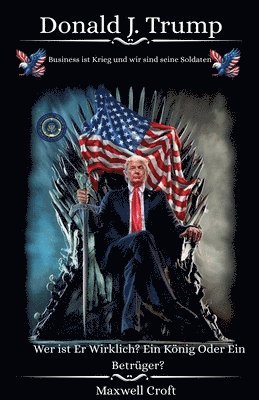 Donald J. Trump Wer ist Er Wirklich? Ein König Oder ein Betrüger? 1