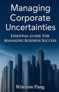 bokomslag Managing Corporate Uncertainties