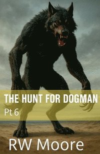 bokomslag The Hunt For Dogman