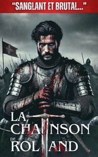 bokomslag La Chanson de Roland: "Sanglant et Brutal ..."