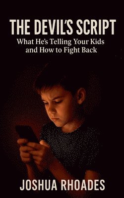 Joshua Rhoades - Devil's Script- What He's Telling Your Kids and How to Fight Back, Häftad