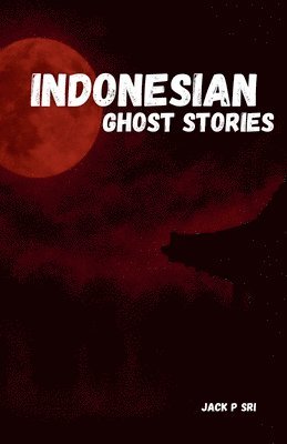 Indonesian Ghost Stories