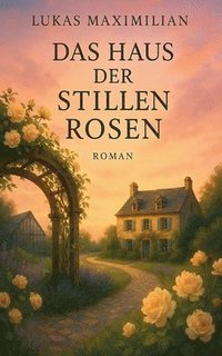 bokomslag Haus der stillen Rosen