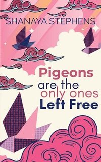 bokomslag Pigeons Are The Only Ones Left Free