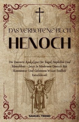 bokomslag Das Verbotene Buch Henoch: Die Zensierte Apokalypse Der Engel, Nephilim Und Menschheit - Jetzt In Modernem Deutsch Mit Kommentar Und Geheimem Wissen E