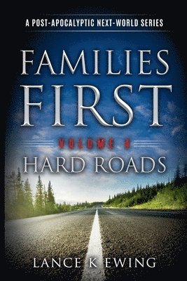 bokomslag Families First: A Post-Apocalyptic Next-World Series Volume 4 Hard Roads