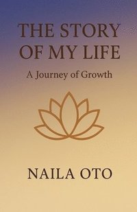 bokomslag The Story of My Life: A Journey of Growth