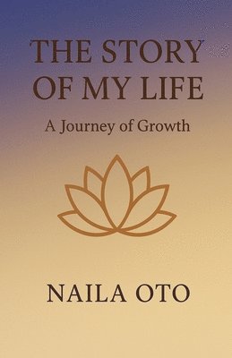 bokomslag The Story of My Life: A Journey of Growth