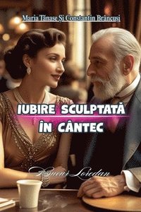bokomslag Iubire Sculptat? În Cântec