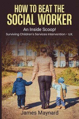James Maynard - How to Beat the Social Worker, Häftad
