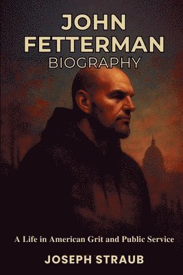 John Fetterman Biography