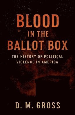 D M Gross - Blood in the Ballot Box, Häftad
