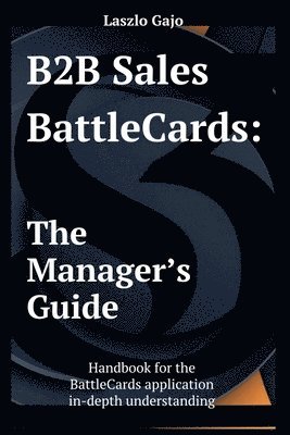 Laszlo Gajo - B2B Sales Battlecards, Häftad