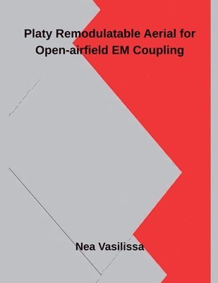 Hussaini Begum - Platy Remodulatable Aerial for Open-airfield EM Coupling, Häftad. Tillgänglighet: Lägg i varukorg