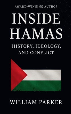 Inside Hamas - History, Ideology and Conflict