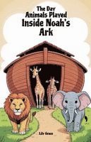 Lily Grace - Day Animals Played Inside Noah's Ark, Häftad
