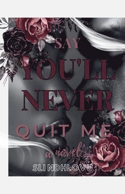 Say You'll Never Quit Me