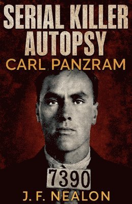 Serial Killer Autopsy: Carl Panzram