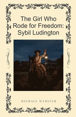 Michael Webster - The Girl Who Rode for Freedom: Sybil Ludington, Häftad