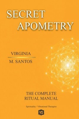 Virginia M Santos - Secret Apometry - The Complete Ritual Manual, Häftad