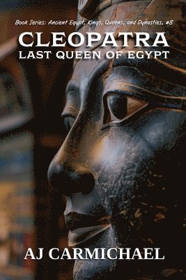 Cleopatra, Last Queen of Egypt