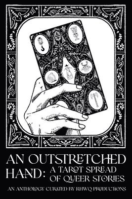An Outstretched Hand: A Tarot Spread of Queer Stories