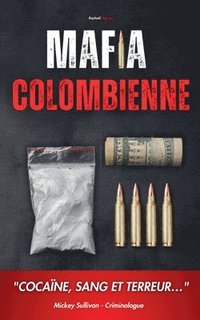bokomslag Mafia Colombienne: "Cocaïne, Sang et Terreur ..."