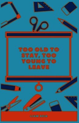 Too Old To Stay, Too Young To Leave
