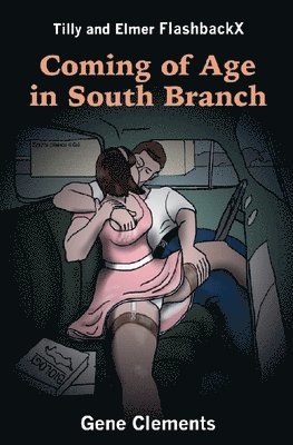 Tilly and Elmer FlashbackX - Coming of Age in South Branch