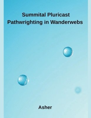 Asher - Summital Pluricast Pathwrighting in Wanderwebs, Häftad