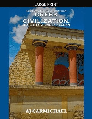 Dawn of Greek Civilization, Neolithic & Early Aegean