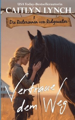 Caitlyn Lynch - Vertraue dem Weg, Häftad