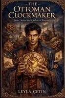 Leyla Çetin - Ottoman Clockmaker, Häftad. Tillgänglighet: Lägg i varukorg