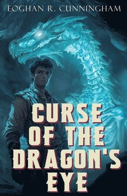 Eoghan R Cunningham, Eoghan R. Cunningham - Curse of the Dragon's Eye, Häftad