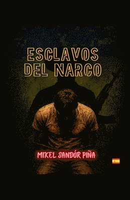Esclavos del Narco