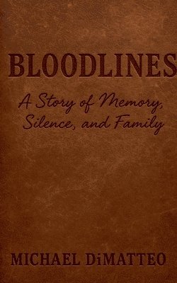 Michael Dimatteo, Michael DiMatteo - Bloodlines: A Story of Memory, Silence, and Family, Häftad
