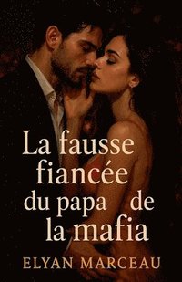 bokomslag La fausse fiancée du papa de la mafia