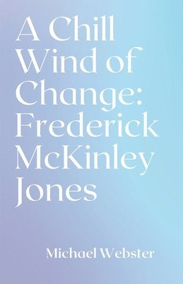 Michael Webster - A Chill Wind of Change: Frederick McKinley Jones, Häftad