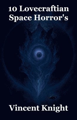 Vincent Knight - 10 Lovecraftian Space Horror's, Häftad