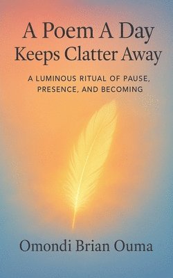 Omondi Brian Ouma - Poem A Day Keeps Clatter Away, Häftad