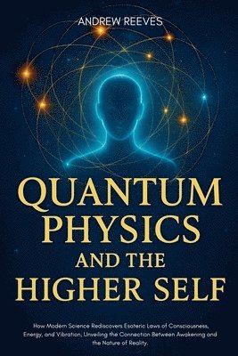 Quantum Physics and the Higher Self