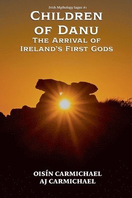 Children of Danu, the Arrival of Ireland's First Gods