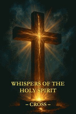 Whispers of the Holy Spirit - Cross