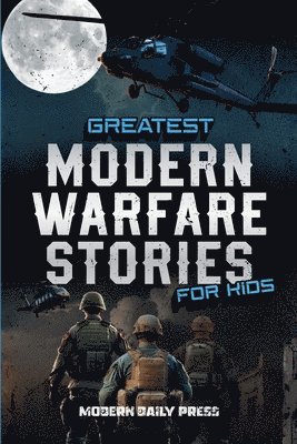 Greatest Modern Warfare Stories for Kids