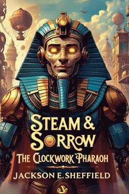 Jackson E Sheffield - Steam & Sorrow, Häftad