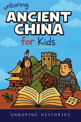 Unboring Ancient China for Kids